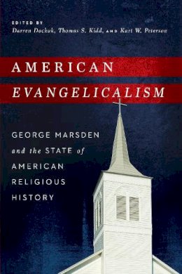  - American Evangelicalism: George Marsden and the State of American Religious History - 9780268038427 - V9780268038427