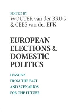 W Van Der (Ed) Brug - European Elections and Domestic Politics: Lessons from the Past and Scenarios for the Future (ND Contemporary European Politics) - 9780268043698 - V9780268043698