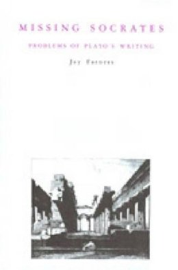 Jay Farness - Missing Socrates: Problems of Plato's Writing - 9780271007229 - KSG0033378