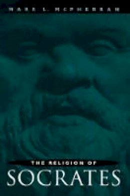 Mark L. McPherran - The Religion of Socrates - 9780271018294 - V9780271018294