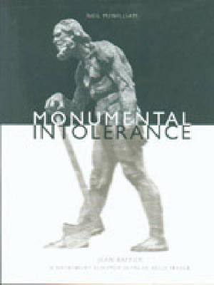 Neil McWilliam - Monumental Intolerance: Jean Baffier, a Nationalist Sculptor in Fin-de-Siècle France - 9780271019659 - V9780271019659