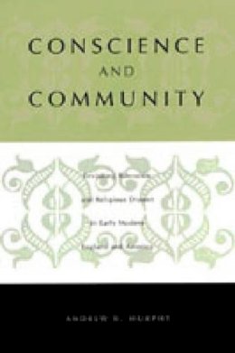 Andrew R. Murphy - Conscience and Community: Revisiting Toleration and Religious Dissent in Early Modern England and America - 9780271023489 - V9780271023489