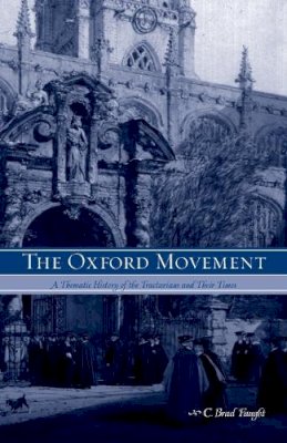 C. Brad Faught - The Oxford Movement. A Thematic History of the Tractarians and Their Times.  - 9780271023946 - V9780271023946