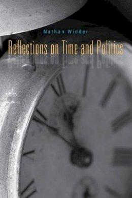 Nathan Widder - Reflections on Time and Politics - 9780271033945 - V9780271033945