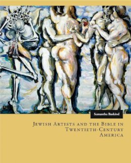 Samantha Baskind - Jewish Artists and the Bible in Twentieth-Century America - 9780271059839 - V9780271059839