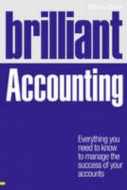 Martin Quinn - Brilliant Accounting: Everything You Need to Know to Manage the Success of Your Accounts (Brilliant Business) - 9780273735373 - V9780273735373