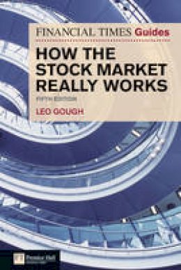 Leo Gough - Financial Times Guide to How the Stock Market Really Works - 9780273743552 - V9780273743552