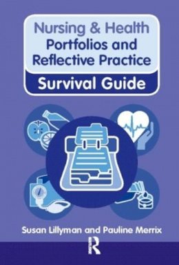 Susan Lillyman - Nursing & Health Survival Guide: Portfolios and Reflective Practice - 9780273760665 - V9780273760665