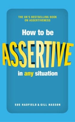 Sue Hadfield - How to be Assertive In Any Situation - 9780273785224 - V9780273785224