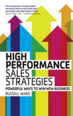 Russell Ward - High Performance Sales Strategies: Powerful Ways to Win New Business - 9780273792857 - V9780273792857