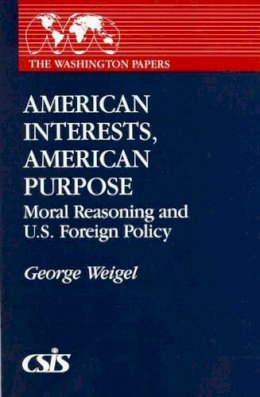 George Weigel - American Interests, American Purpose - 9780275933364 - V9780275933364