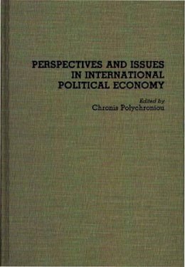 Polychronis Polychroniou - Perspectives and Issues in International Political Economy - 9780275940164 - KON0530283