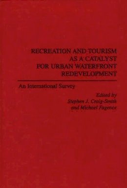 Stephen J. Craig-Smith - Recreation and Tourism as a Catalyst for Urban Waterfront Redevelopment - 9780275945503 - V9780275945503