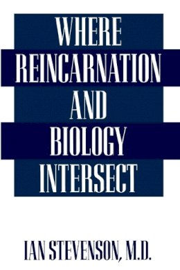 Ian Stevenson M.D. - Where Reincarnation and Biology Intersect - 9780275951894 - V9780275951894