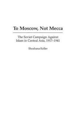 Shoshana Keller - To Moscow, Not Mecca - 9780275972387 - V9780275972387