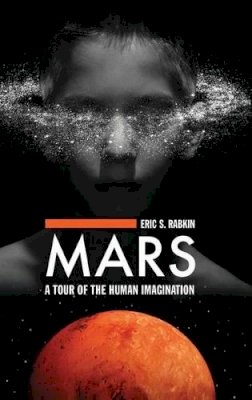 Eric S. Rabkin - Mars: A Tour of the Human Imagination - 9780275987190 - V9780275987190