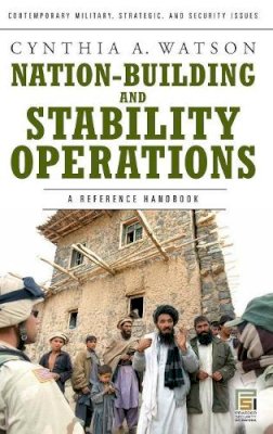 Cynthia A. Watson - Nation-Building and Stability Operations: A Reference Handbook - 9780275992187 - V9780275992187