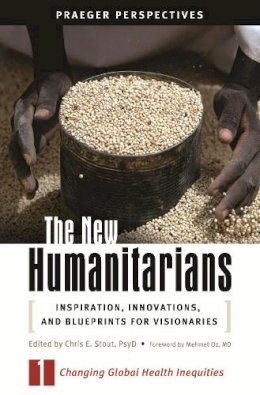 Chris E. Stout Ph.D. - The New Humanitarians. Inspiration, Innovations, and Blueprints for Visionaries.  - 9780275997687 - V9780275997687