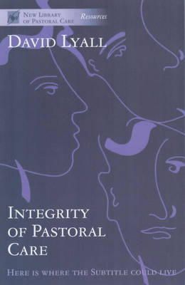 David Lyall - Integrity of Pastoral Care (New Library of Pastoral Care) - 9780281050260 - V9780281050260