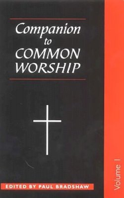 Paul F. Bradshaw - Companion to Common Worship - Volume 1 (v. 1) - 9780281052660 - V9780281052660