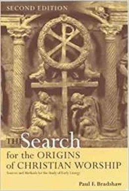 Paul F. Bradshaw - Search for the Origins of Christian Worship - 9780281053575 - V9780281053575