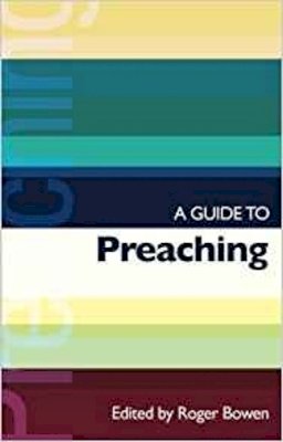 Revd Roger Bowen - Guide to Preaching, A (ISG 38) (Spck International Study Guide) - 9780281057269 - V9780281057269