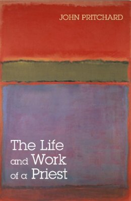 John Pritchard - The Life and Work of a Priest - 9780281057481 - V9780281057481