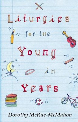 Dorothy McRae-McMahon - Liturgies for the Young in Years - 9780281057894 - V9780281057894