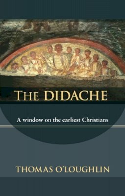 Professor Thomas O´loughlin - The Didache: A Window on the Earliest Christians - 9780281059539 - V9780281059539