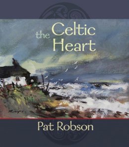 Robson - The Celtic Heart - An anthology of prayers and poems in the Celtic tradition - 9780281061914 - V9780281061914