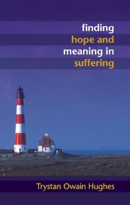 Trystan Owain Hughes - Finding Hope and Meaning in Suffering - 9780281062492 - V9780281062492