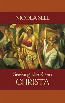 Dr Nicola Slee - Seeking the Risen Christa - 9780281062560 - V9780281062560