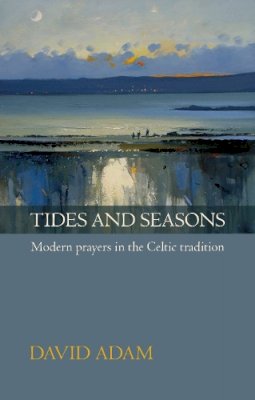 David Adam - Tides and Seasons reissue - Modern prayers in the Celtic tradition - 9780281063321 - V9780281063321