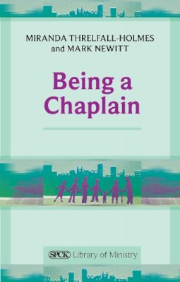 The Revd Dr Miranda Threlfall-Holmes - Being a Chaplain - 9780281063857 - V9780281063857