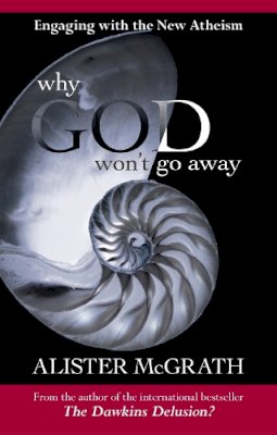 Alister McGrath - Why God Won't Go Away: Engaging with the New Atheism - 9780281063871 - V9780281063871