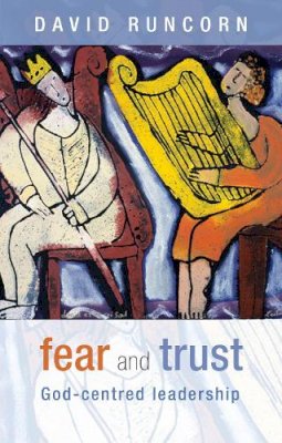 The Revd David Runcorn - Fear and Trust: God-Centred Leadership - 9780281063895 - V9780281063895