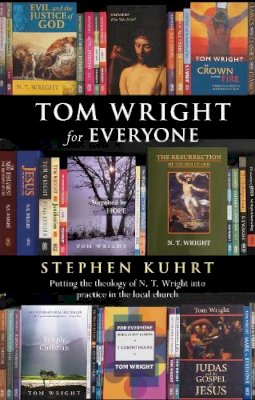 Stephen Kuhrt - Tom Wright for Everyone - 9780281063932 - V9780281063932