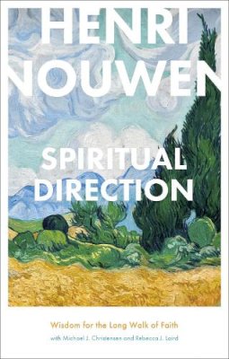 Henri J. M. Nouwen - Spiritual Direction - Wisdom for the Long Walk of Faith - 9780281064229 - V9780281064229