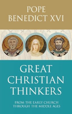 Benedict Xvi - Great Christian Thinkers: From Clement to Scotus - 9780281064748 - V9780281064748