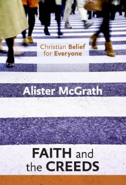 Alister McGrath - Christian Belief for Everyone (Christian Belief/Everyone Vol1) - 9780281068333 - V9780281068333