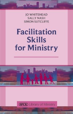 Dr Jo Whitehead - FACILITATION SKILLS FOR MINISTRY - 9780281068777 - V9780281068777