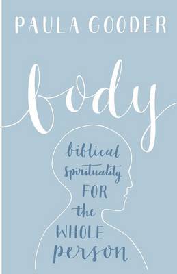 Paula Gooder - Body: Biblical spirituality for the whole person - 9780281071005 - V9780281071005