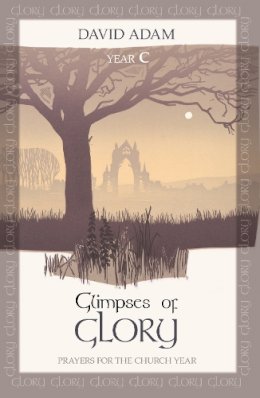 David Adam - Glimpses of Glory: Prayers for the Church Year: Year C - 9780281071227 - V9780281071227