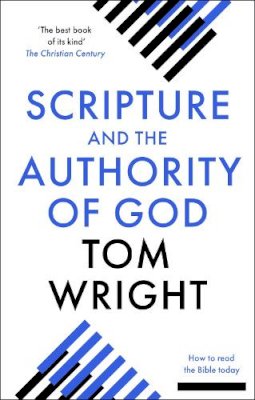 Tom Wright - SCRIPTURE & AUTHORITY OF GOD - 9780281071432 - V9780281071432