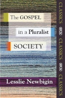 Rt. Rev Lesslie Newbigin - GOSPEL IN A PLURALIST SOCIETY SPCK - 9780281071630 - V9780281071630