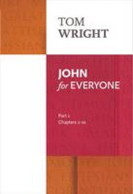 Tom Wright - John for Everyone: Part 1: Chapters 1-10 - 9780281071883 - V9780281071883
