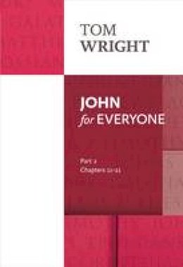 Tom Wright - John for Everyone: Part 2: Chapters 11- 21 - 9780281071890 - V9780281071890