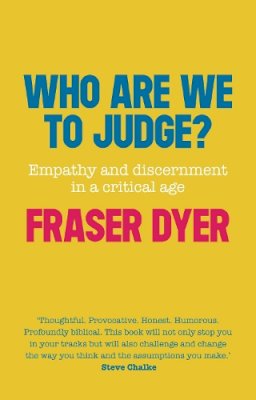 Fraser Dyer - Who are We to Judge?: Empathy and Discernment in a Critical Age - 9780281072484 - V9780281072484