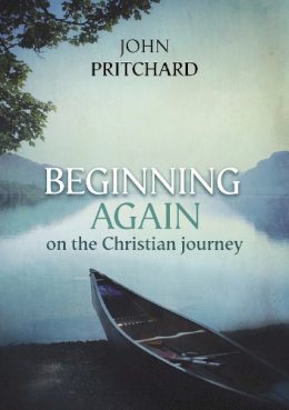 John Pritchard - Beginning Again on the Christian Journey: Reissue - 9780281072569 - V9780281072569