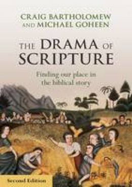 Dr. Craig Bartholomew - The Drama of Scripture: Finding Our Place in the Biblical Story - 9780281073474 - V9780281073474